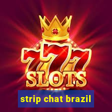 strip chat brazil